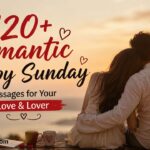 120+ Romantic Happy Sunday Messages for Your Love & Lover